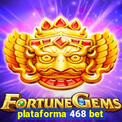 plataforma 468 bet